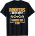 Roofing Roofers Do It Best When On Top Roofer T-Shirt...