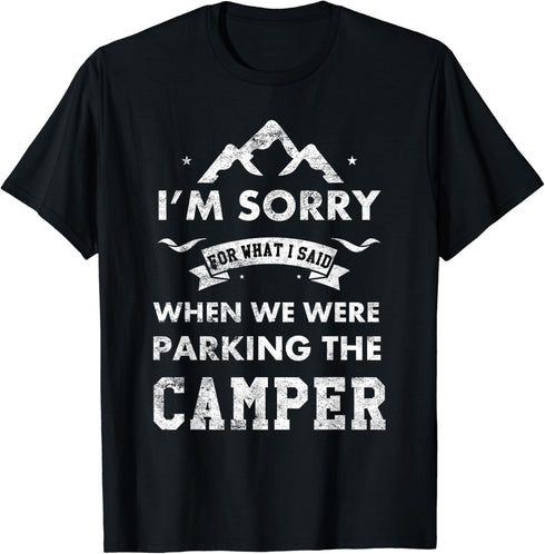 RV Camping Gear Funny Camping Camper Sorry For What I Said T-Shirt...