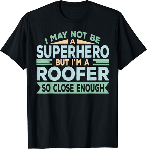 Superhero & Roofer Roofing T-Shirt...