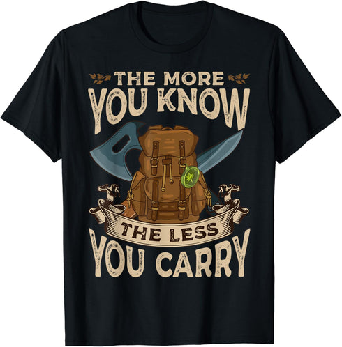 Bushcraft Saying - More Knowledge Less Gear Carried Camping T-Shirt...