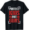 Protect Kids Not Guns Protect Kids Not Guns Anti Gun T-Shirt T-Shirt...
