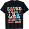 Saved By The Lab Laboratory Phlebotomy Week 2024 Lab Tech T-Shirt...