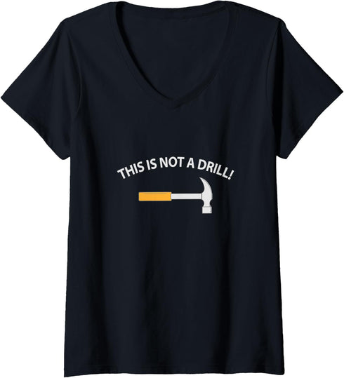 Womens This is not a drill, funny hardware, construction tools V-Neck T-Shirt...