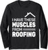 I Have These Muscles From Roofing roofing vintage for men Long Sleeve T-Shirt...