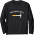 This is not a drill, funny hardware, construction tools Long Sleeve T-Shirt...