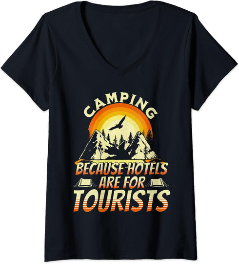 Womens Camping Because Hotels Are For Tourists Funny Camping Gear V-Neck T-Shirt...