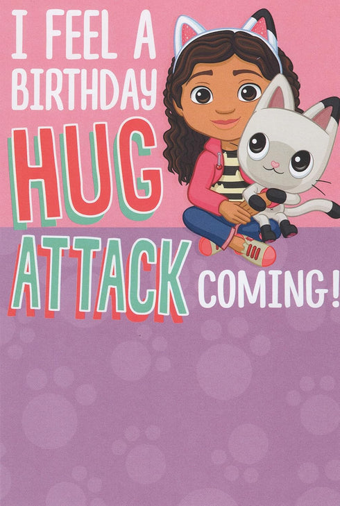 Gabby's Dollhouse Happy Birthday Card - I Feel a Birthday HUG ATTACK Coming! Wishing The Best Kind of Birthday to BRIGHT, FUN, HUGGABLE YOU!...