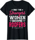 Womens Only The Strongest Women Become Roofers Funny Roofer Roofing T-Shirt...