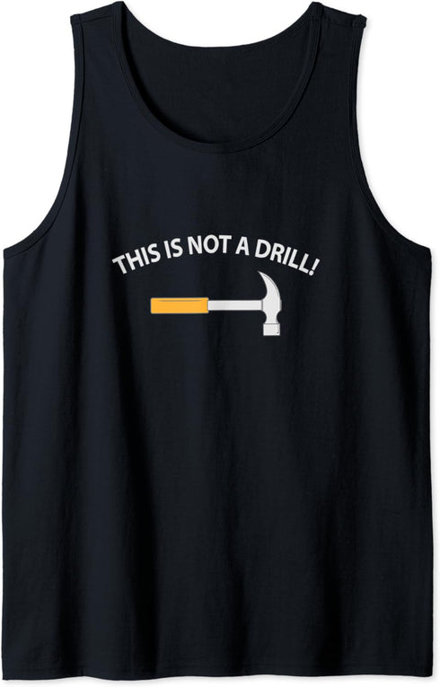 This is not a drill, funny hardware, construction tools Tank Top...