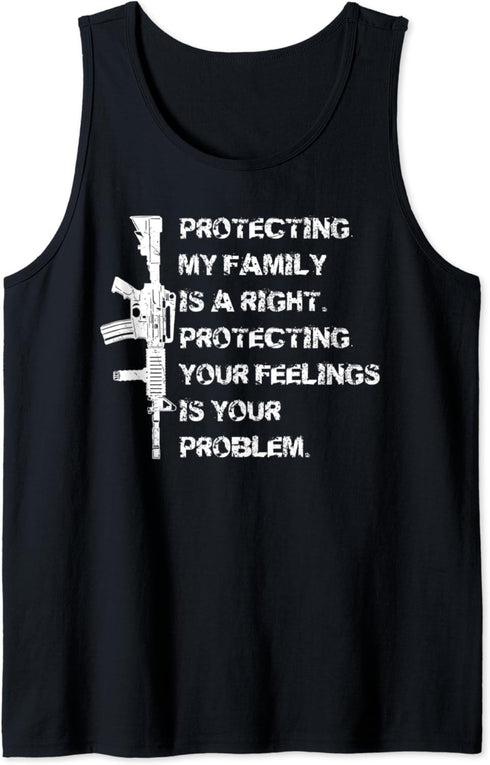 Protecting my family is a right pro 2A tee AR15 gun owner Tank Top...