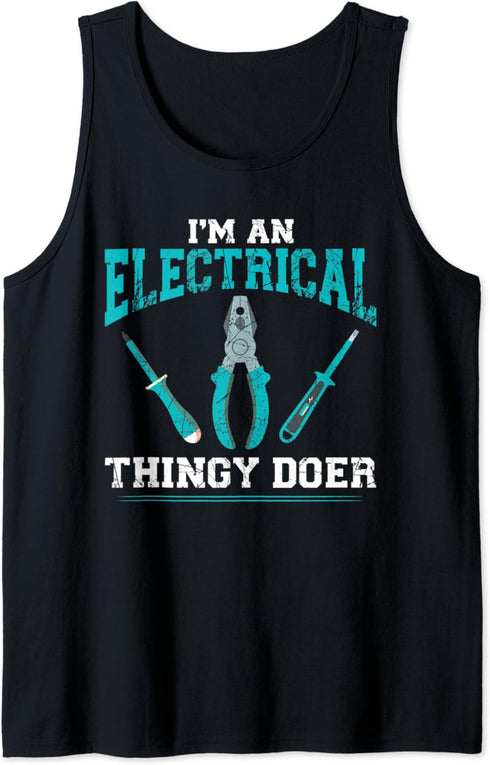 Electrician Tool I'M An Electrical Thingy Doer Tank Top...