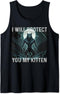 I will protect you my kitten Tank Top...