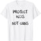 Protect Kids Not Guns T-Shirt Anti-Gun Shirt T-Shirt...