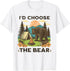 I'd Choose The Bear Funny Camping Outdoor Funny Wildlife T-Shirt...