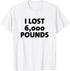 I Lost 6000 Pounds Proud Weight Loss Goals Exercise Fitness T-Shirt...