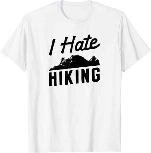 I Hate Hiking Funny Outdoor Camping for Non Outdoorsy People T-Shirt...