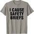 I cause safety briefs T-Shirt...