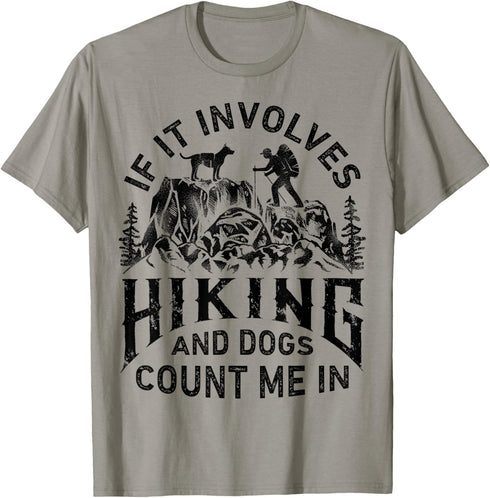If It Involves Hiking And Dogs Count Me In T shirt Outdoor T-Shirt...