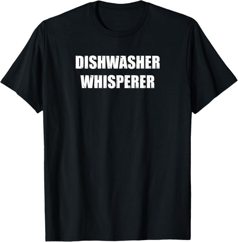 Dishwasher Whisperer T-Shirt...