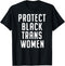 Protect Black Trans Women T-Shirt...