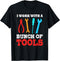 Funny Construction For Men I Work With A Bunch Of Tools T-Shirt...