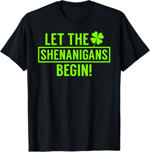 St. Patricks Let the Shenanigans Begin Funny for Men Women T-Shirt...