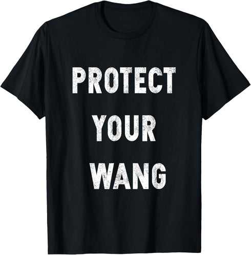 Protect Your Wang T Shirt - Protect Your Wang Tee...
