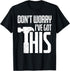 Funny Don't Worry I Got This Hammer Construction Workers T-Shirt...