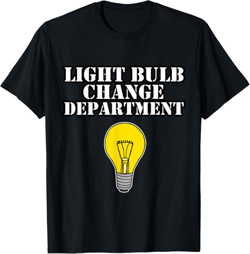 Light Bulb Change Department Dad Joke Funny Father's Day T-Shirt...