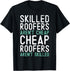 Skilled Roofers Aren't Cheap Roofer Dad Roofing Contractor T-Shirt...
