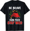 Be Brave Run Free Stay Wild Funny Camping Outdoors Adventure T-Shirt...