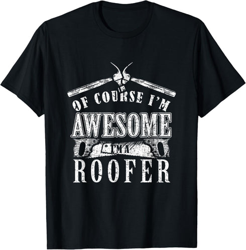Mens Of Course I'm Awesome I'm A Roofer Funny Roofing T-Shirt...