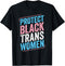 Protect Black Trans Women Trans Pride Transgender LGBT T-Shirt...