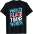 Protect Black Trans Women Trans Pride Transgender LGBT T-Shirt...