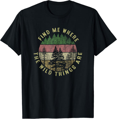 Find Me Where the Wild Things Are Outdoor T-Shirt...