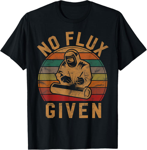 No Flux Given Welder Gift Welding Costume Silhouette Weld T-Shirt...