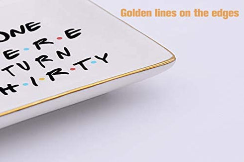 The One Where Friends TV Show Theme -I Turn Thirty–Ceramic Jewelry Holder Ring Dish Trinket Tray – 30th Birthday Gifts for Sisters,Best Friends,Women,Boss,Girlfriend,Wife,Daughter,Co-workers,Nurse