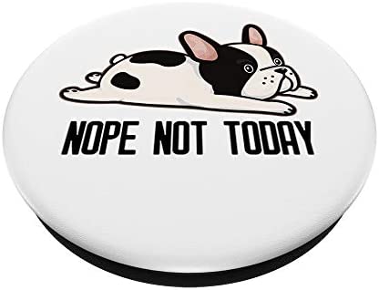 Funny French Bulldog Nope Not Today PopSockets PopGrip: Swappable Grip for Phones & Tablets