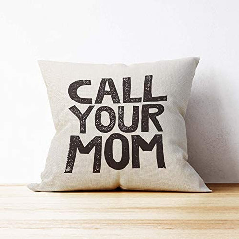 Call Your Mom Funny Throw Pillow Case, for Daughter, Son Gifts, Dorm Room Accessories Graduation Party, 18 x 18 Inch Decorative Cotton Linen Cushion Cover for Sofa Couch Bed