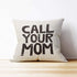 Call Your Mom Funny Throw Pillow Case, for Daughter, Son Gifts, Dorm Room Accessories Graduation Party, 18 x 18 Inch Decorative Cotton Linen Cushion Cover for Sofa Couch Bed
