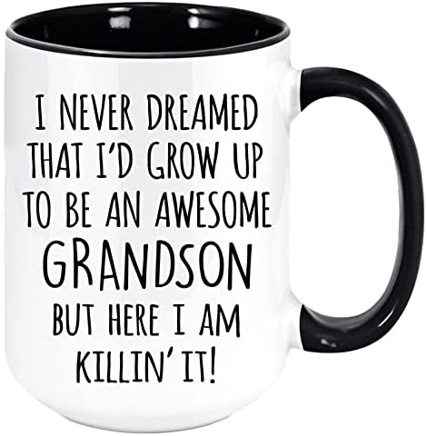 I Never Dreamed That I'd Grow Up To Be An Awesome Grandson But Here I Am Killin' It. Fun Coffee Or Tea Mug Gift, Two Toned Cup. (Black, 11oz)