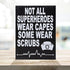 JennyGems Nurse Gifts, Nurse Appreciation, Not All SuperHeroes Wear Capes Some Wear Scrubs, Nurse Signs, Nursing Decor, 6x8 in, Made in USA