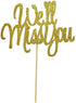 We’ll Miss You Cake Topper for Retirement,Graduation,Going Away Party Cake Decorations Supply