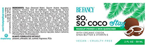 Be Fancy So, So Coco Stay Makeup Primer & Face Moisturizer Cream with Coconut Oil, Cocoa, Shea Butter, Hydrating, Dry to Oily Skin, Silicone-Free, 2 fl oz