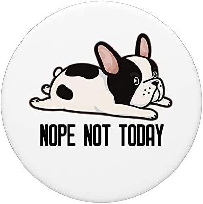 Funny French Bulldog Nope Not Today PopSockets PopGrip: Swappable Grip for Phones & Tablets