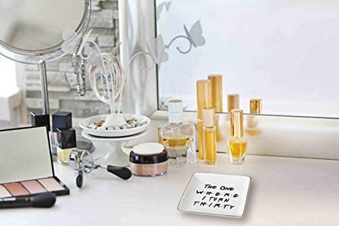 The One Where Friends TV Show Theme -I Turn Thirty–Ceramic Jewelry Holder Ring Dish Trinket Tray – 30th Birthday Gifts for Sisters,Best Friends,Women,Boss,Girlfriend,Wife,Daughter,Co-workers,Nurse