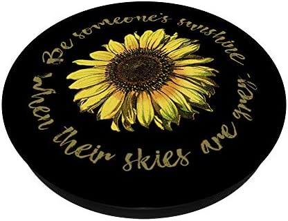 Be Someone's Sunshine When Their Skies Are Grey Sunflower PopSockets PopGrip: Swappable Grip for Phones & Tablets