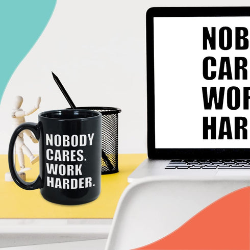 Inspirational Coffee Mug 15oz, Nobody Cares Work Harder Inspired Motivational Wisdom Wise Life Quote Motivated Positive For Women Men, Black