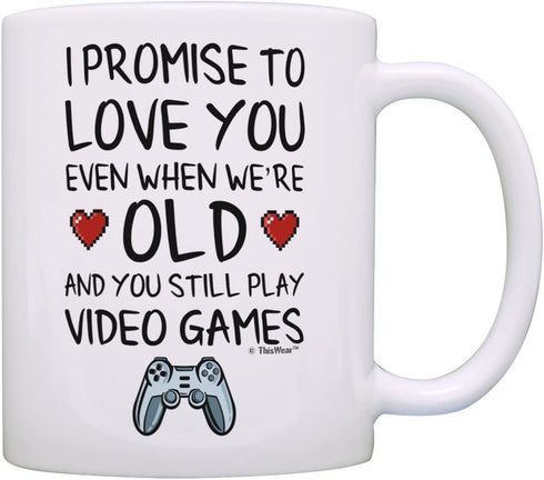 Funny Gamer Gifts I Promise to Love You When You're Old Still Play Video Games Nerdy Wedding Gift Coffee Mug Tea Cup White