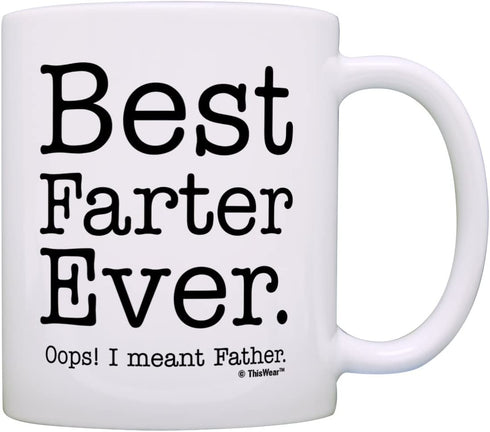 Fathers Day Mug for Dad Best Farter Ever Oops Meant Father Ceramic 11oz Coffee Mug Tea Cup White